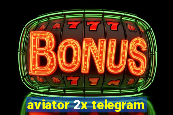 aviator 2x telegram